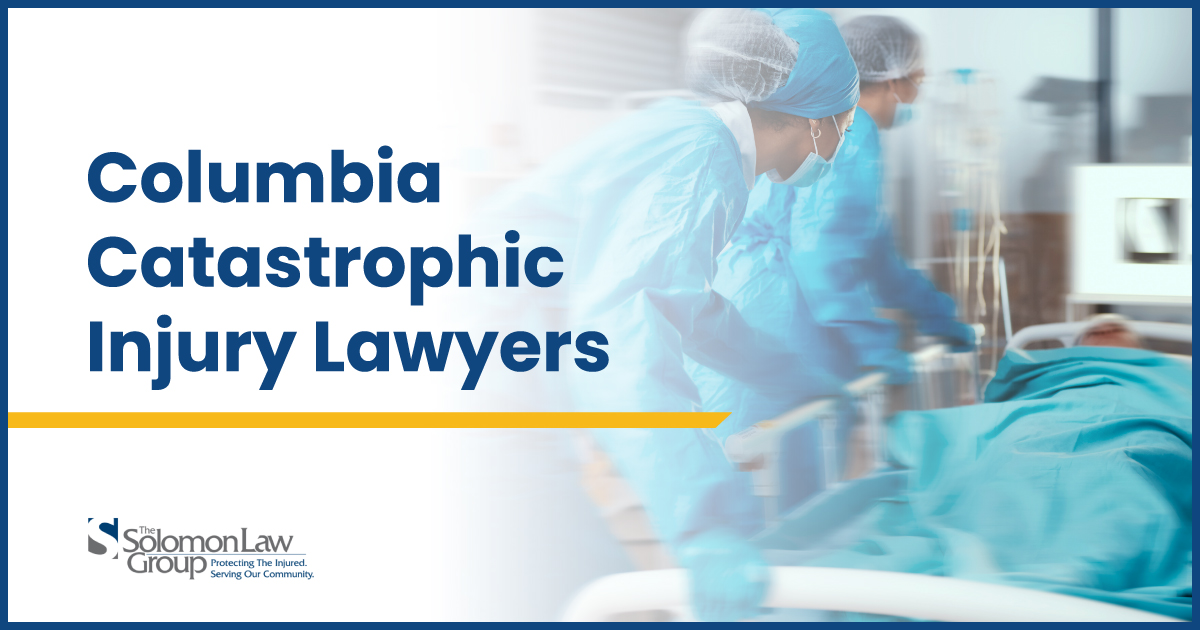 Columbia Catastrophic Injury Lawyers