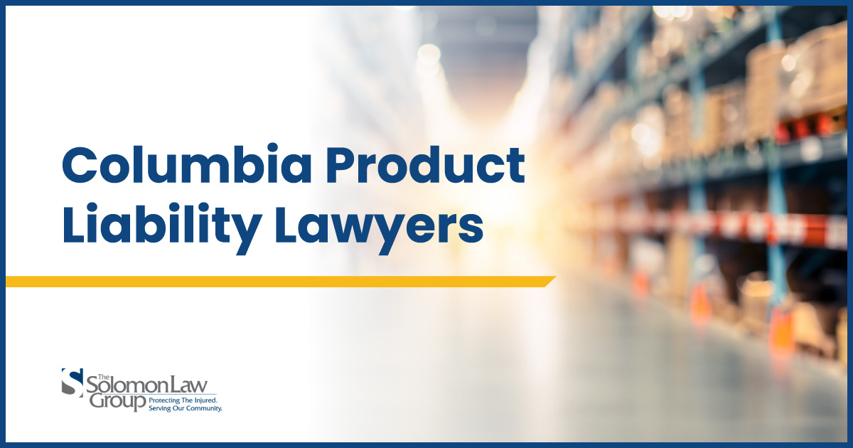 Columbia Product Liability Lawyers
