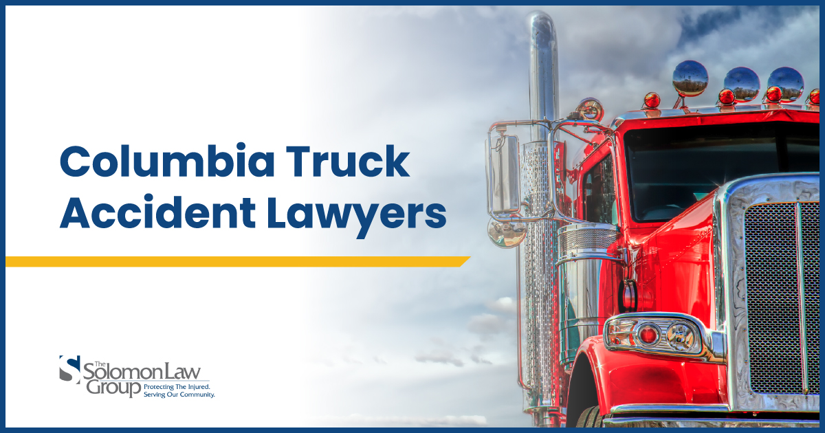 Columbia Truck Accident Lawyers
